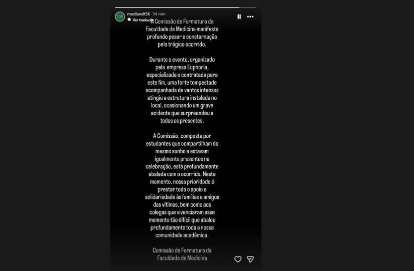 A Comissão de Formatura da Faculdade de Medicina, organizadora da festa, lamentou o ocorrido e afirmou que presta apoio às famílias das vítimas e que colabora com as autoridades na apuração dos fatos. /Reprodução