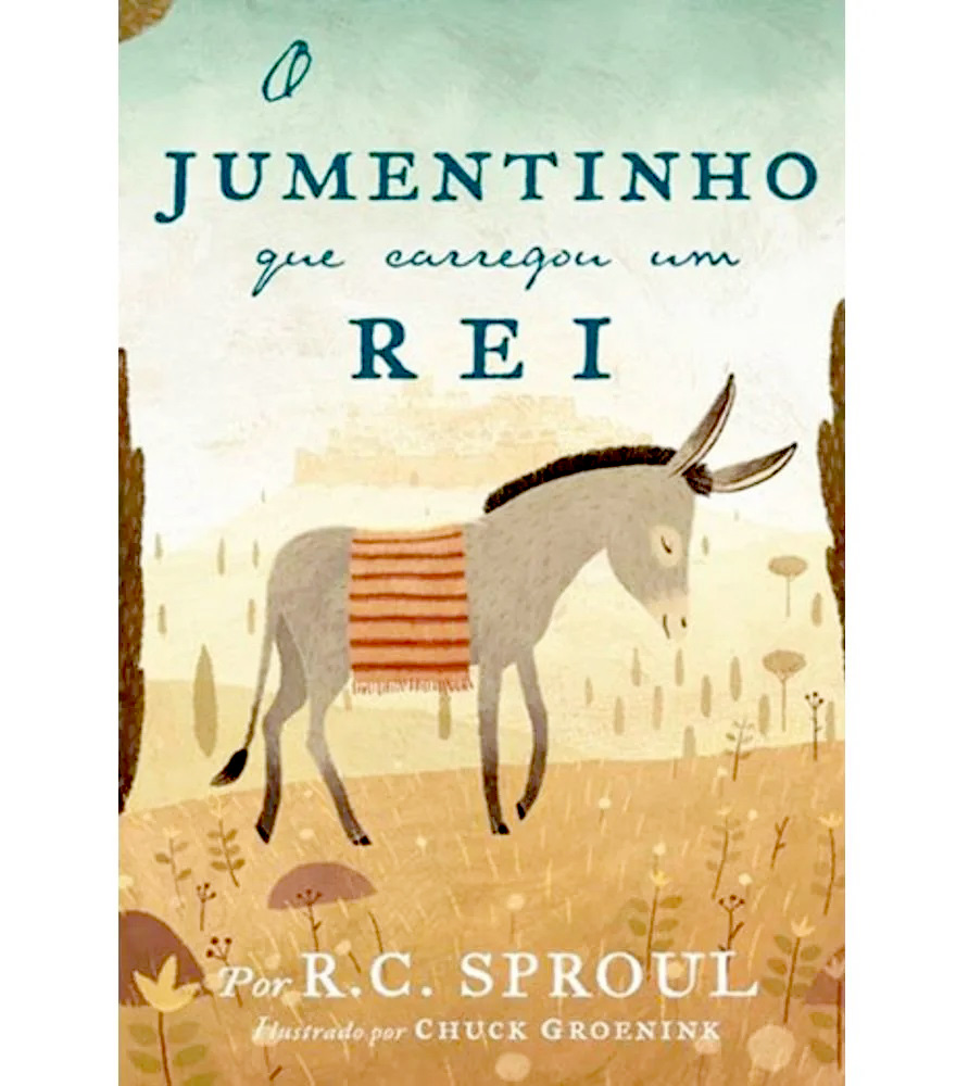 O jumentinho que carregou um rei  R. C. Sproul